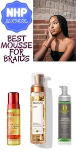 See 12 best mousse for braids on natural human hair cornrows & synthetic box braids. Water-based foams for 4C hair care maintenance, installation & takedowns..