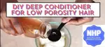 Get the best DIY deep conditioner for low porosity hair regimen. PLUS a homemade leave-in conditioner for low porosity hair, you'll see result within...