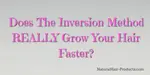 You wanna know does the inversion method work for natural hair growth, right? I did too sis, and I found out the dang hard way! You'll come to see your bigge...