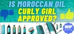 Is Moroccan Oil curly girl approved? See which good Moroccanoil shampoo, conditioner and styler products are CG Method approved, friendly or not this is your...