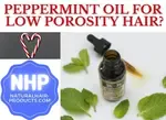 Peppermint oil for low porosity hair may or may not be the move you want to make. For best penetration to get conditioning, healthy hair strength, growth and...