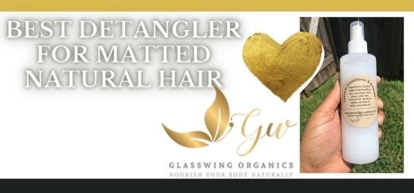 Best Detangler for Matted African-American Hair [3C-4C Leave-In!]