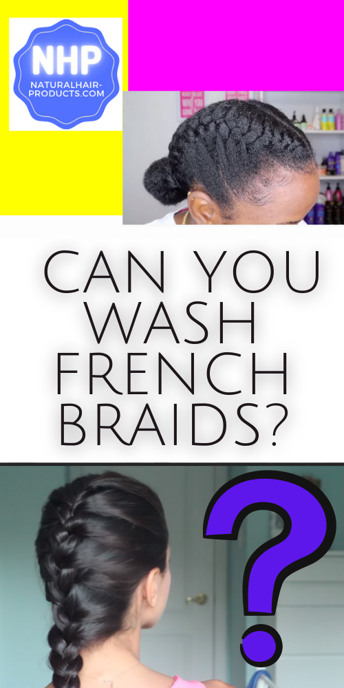 Can you wash your hair with French Braids?