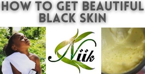 How to get beautiful Black skin
