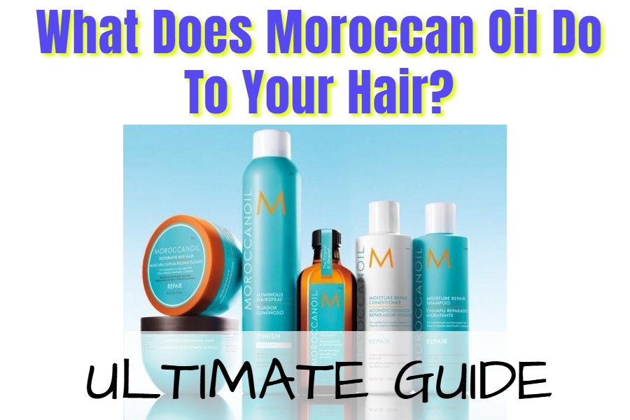 What Does Moroccan Oil Do To Your Hair? [Argan Oil Hair Benefits 101] - Moroccan Argan oil for hair benefits Guide!