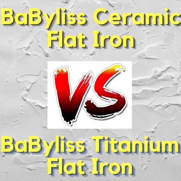 babyliss pro ceramic flat iron reviews versus titanium