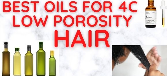 best oils for 4C low porosity hair