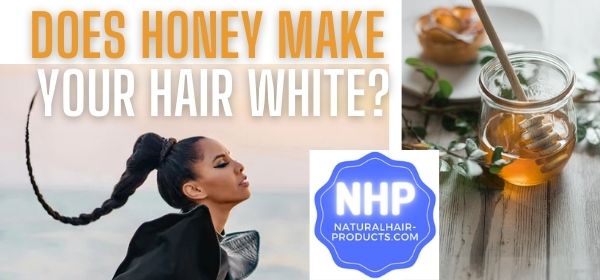 Does Honey Make Your Hair White? [THE TRUTH]