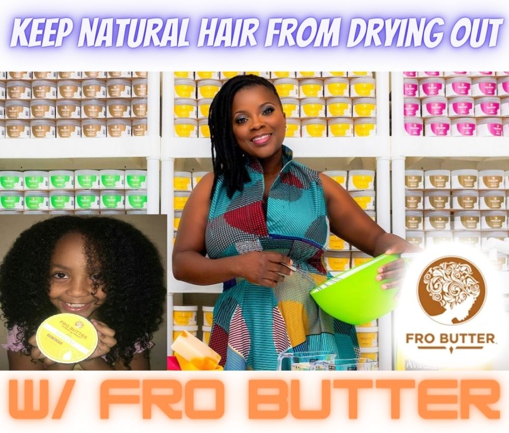 How to keep natural hair from drying out w/ Black-owned FRO BUTTER Natural hair products for dry itchy scalp, see how to properly moisturize kinky-curly 4C hair