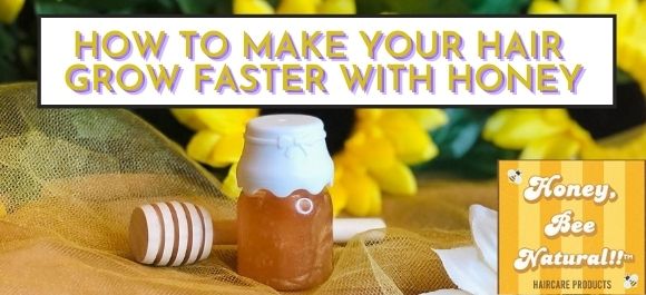 how to make your hair grow faster with honey