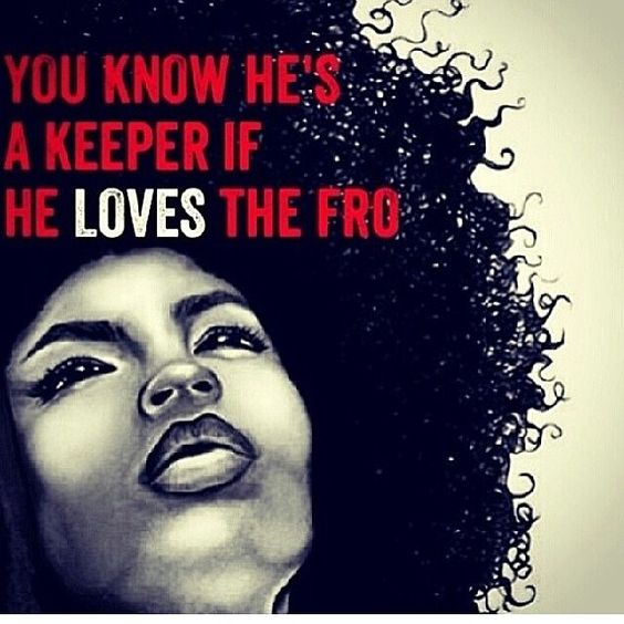 you know he's a keeper, good man if he loves you natural hair afro. black hair memes. curly hair meme.