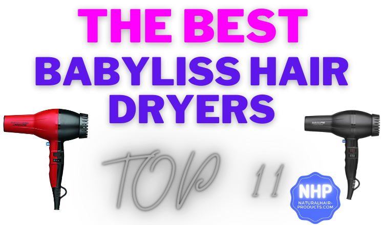 Find the best BaByliss Hair Dryer from BabylissPro heat tool brand for thin hair to coarse & kinky. Real reviews showing the good & bad so that you can...
