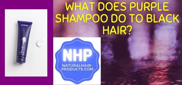 What Does Purple Shampoo Do To Black Hair? Answer: nothing much.