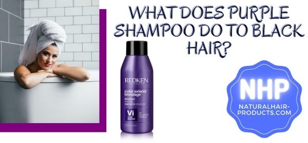 what does purple shampoo do to black hair?