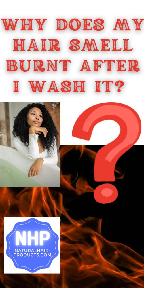 Why Does My Hair Smell Burnt After I Wash It? [THE TRUTH]