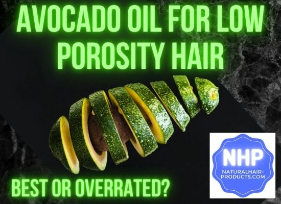 Avocado Oil For Low Porosity Hair