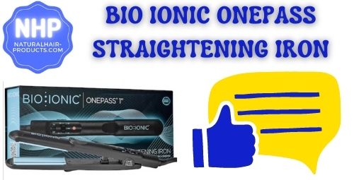 Best flat iron for natural hair BIO IONIC Onepass Straightening Iron