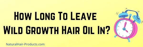 Wild Growth Hair Oil For Edges. How long does it take Wild Growth hair oil to work?