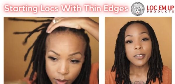 Starting Locs With Thin Edges On Black Hair