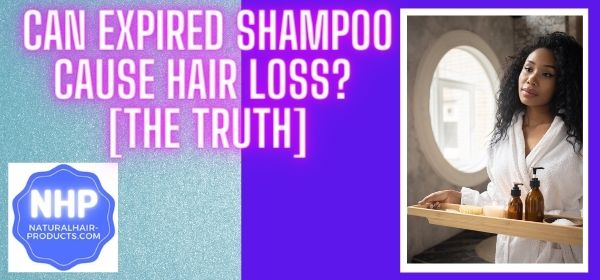 Can expired shampoo cause hair loss?