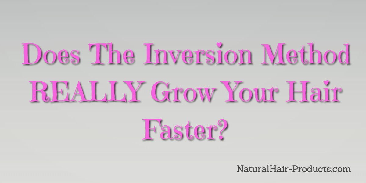 You wanna know does the inversion method work for natural hair growth, right? I did too sis, and I found out the dang hard way! You'll come to see your bigge...