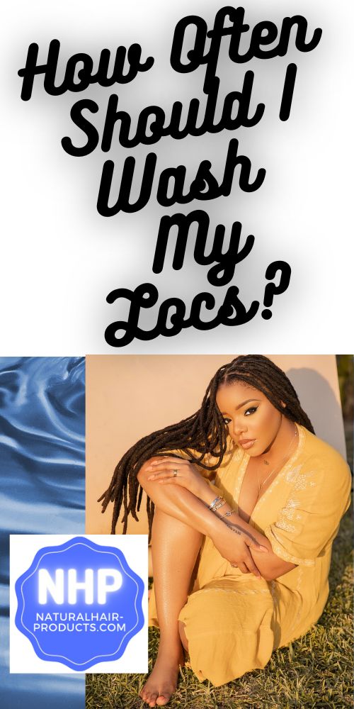 How Often should i wash  my locs? 