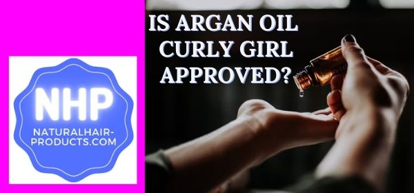 Is Argan Oil Curly Girl Approved?