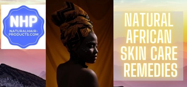 Natural African Skin Care Remedies - ethiopian beauty secrets