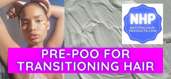 See 3 great pre-poo for transitioning hair choices to hydrate & moisturize on your natural hair journey. 3C-4C hair, get healthier hair & scalp for growth...