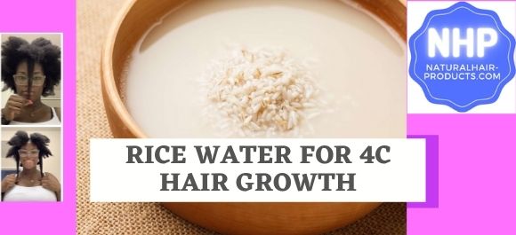 Rice Water For 4C Hair Growth [Benefits & Side Effects]