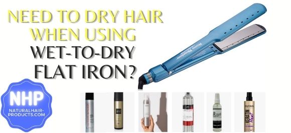 Do You Let Heat Protectant Dry Before Straightening... wet-to-dry flat iron.